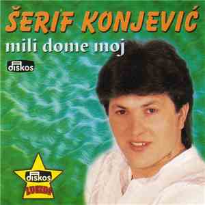 Šerif Konjević - Mili Dome Moj FLAC