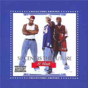 G Unit - 50 Cent Is The Future FLAC