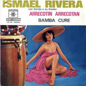 Ismael Rivera Con Cortijo Y Su Combo - Arrecotin Arrecotan / Bamba Cure FLAC