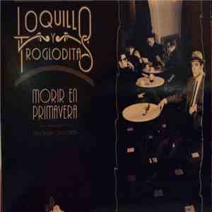 Loquillo Y Trogloditas - Morir En Primavera FLAC