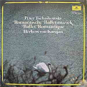 Peter Tschaikowsky, Berliner Philharmoniker, Herbert von Karajan - Ballet Romantique FLAC
