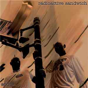 Radioactive Sandwich - Soup... FLAC
