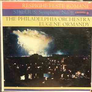 Respighi / Sibelius - The Philadelphia Orchestra, Eugene Ormandy - Respighi: Feste Romane / Sibelius: Symphony No.7 FLAC