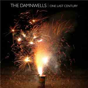 The Damnwells - One Last Century FLAC