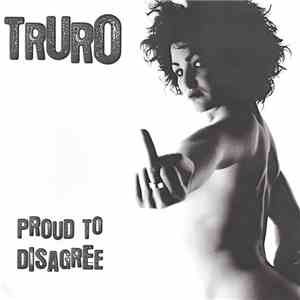 Truro - Proud To Disagree FLAC