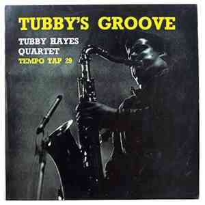 Tubby Hayes Quartet - Tubby's Groove FLAC