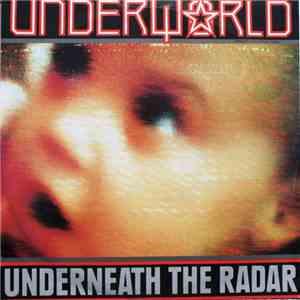 Underworld - Underneath The Radar FLAC