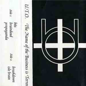 U.T.O. - The Name Of The Business Is Terror FLAC