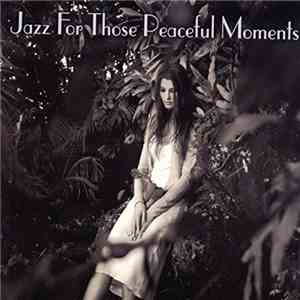 Various - Jazz For Those Peaceful Moments FLAC