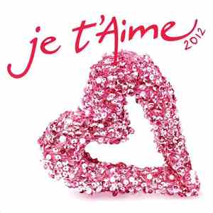 Various - Je T'Aime 2012 FLAC