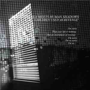 Where The Sea Meets Human Shadows - Children Used As Revenge FLAC