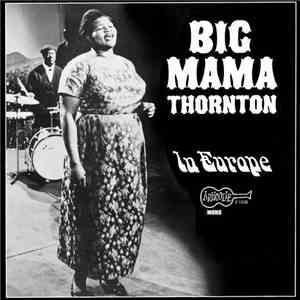 Big Mama Thornton - In Europe FLAC