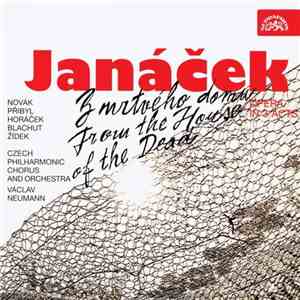 Czech Philharmonic Orchestra, Czech Philharmonic Chorus, Josef Veselka, Václav Neumann - Leoš Janáček ● From The House Of The Dead FLAC