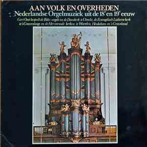 Gert Oost - Aan Volk En Overheden: Nederlandse Orgelmuziek Uit de 18e En 19e Eeuw FLAC