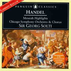 Handel, Chicago Symphony Orchestra And Chorus, Sir Georg Solti - Messiah Highlights FLAC