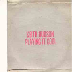 Keith Hudson - Playing It Cool & Playing It Right FLAC