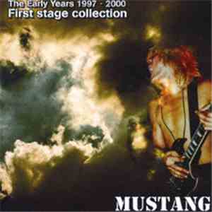 Mustang  - The Early Years 1997-2000 First Stage Collection FLAC