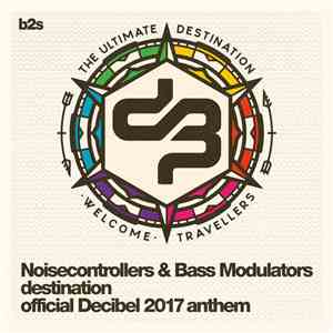 Noisecontrollers & Bass Modulators - Destination (Official Decibel 2017 Anthem) FLAC
