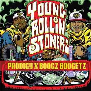 Prodigy X Boogz Boogetz - Young Rollin Stonerz FLAC