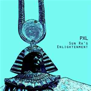 PXL - Enlightenment - A Tribute to Sun Ra FLAC