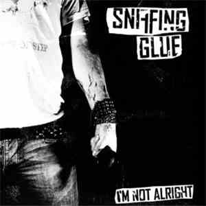Sniffing Glue - I'm Not Alright FLAC