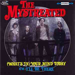 The Mystreated - (What's In) Your Mind Today / I'll Be There FLAC
