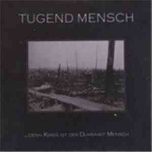 Tugend Mensch - ...Denn Krieg Ist Der Dummheit Mensch FLAC