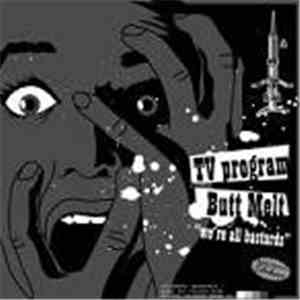 Tv Program, Butt Melt - we're all bastards FLAC