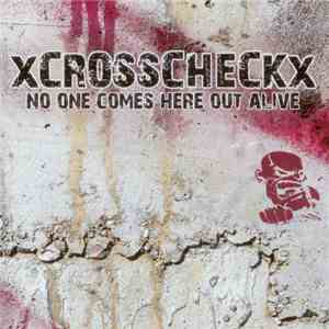 XcrosscheckX - No One Comes Here Out Alive FLAC