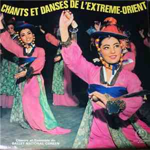 Choeurs Et Ensemble Du Ballet National Coréen - Chants Et Danses De L'Extreme-Orient FLAC