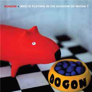 Dogon - Who Is Playing In The Shadow Of Whom? FLAC