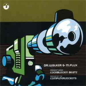 Dr. Walker & M. Flux - Present Some Cockblockin Beatz Remixed By The Computerjockeys FLAC