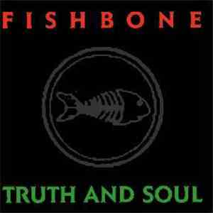 Fishbone - Truth And Soul FLAC