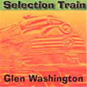 Glen Washington - Selection Train FLAC