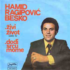 Hamid Ragipović Besko - Živi život / Dođi srcu mome FLAC