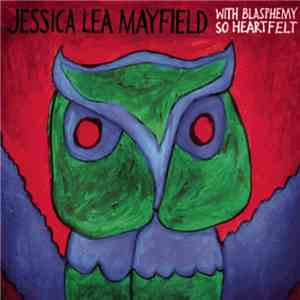 Jessica Lea Mayfield - With Blasphemy So Heartfelt FLAC