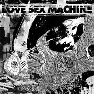 Love Sex Machine - Love Sex Machine FLAC