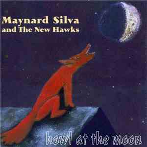 Maynard Silva and The New Hawks - Howl At The Moon FLAC