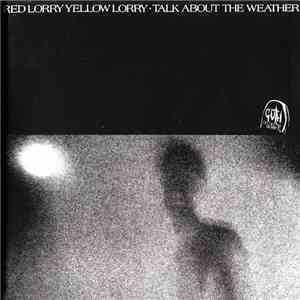 Red Lorry Yellow Lorry - Talk About The Weather FLAC
