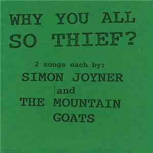 Simon Joyner And The Mountain Goats - Why You All So Thief? FLAC