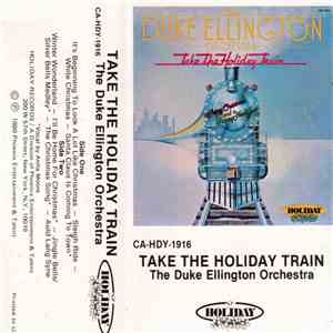 The Duke Ellington Orchestra - Take The Holiday Train FLAC