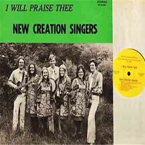 The New Creation Singers - I Will Praise Thee FLAC