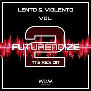Various - Futurenoize - Lento & Violento Vol. 2 (The Kick Off) FLAC