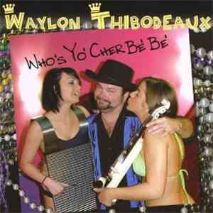 Waylon Thibodeaux - Who's Yo' Cher Be' Be' FLAC