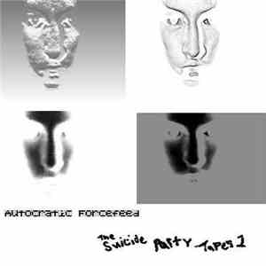 Autocratic Forcefeed - The Suicide Party Tapes Volume 1 FLAC