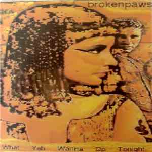 Brokenpaws - What Yah Wanna Do Tonight FLAC