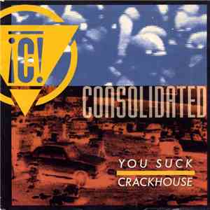 Consolidated - Crackhouse / You Suck FLAC