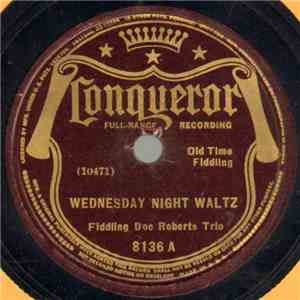 Fiddling Doc Roberts Trio - Wednesday Night Waltz / Did You Ever See The Devil Uncle Joe? FLAC