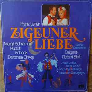 Franz Lehár, Margit Schramm, Rudolf Schock, Dorothea Chryst - Zigeunerliebe (Großer Querschnitt) FLAC