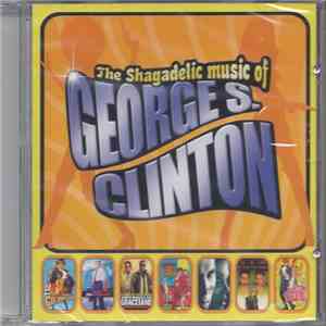 George S. Clinton - The Shagadelic Music Of George S. Clinton FLAC